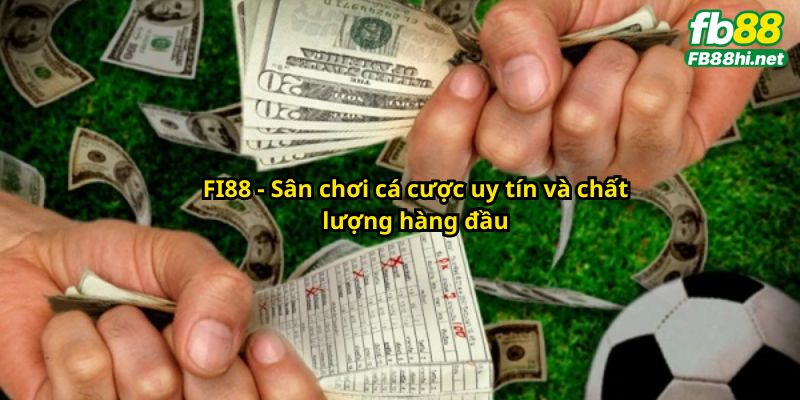 FI88 - Sân chơi cá cược uy tín và chất lượng hàng đầu