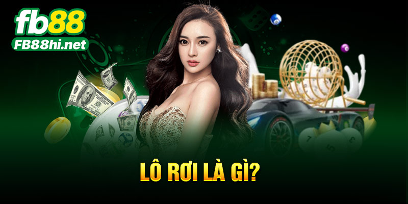 Lô rơi là gì?