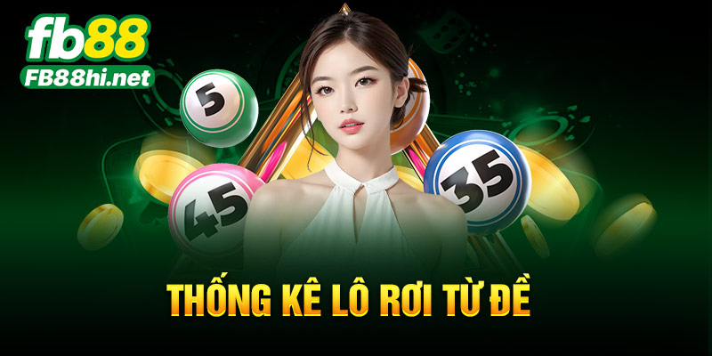 Cách bắt lô rơi - Thống kê lô rơi từ đề