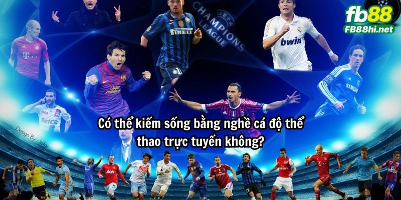 Có thể kiếm sống bằng nghề cá độ thể thao trực tuyến không?