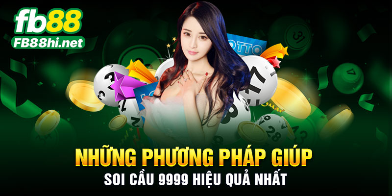 Những phương pháp giúp soi cầu 9999 hiệu quả nhất