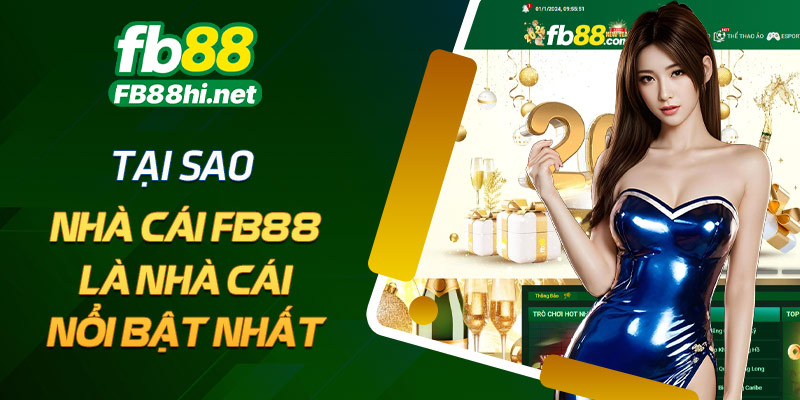 Tại sao nhà cái FB88 là nhà cái nổi bật nhất trong thị trường cá cược trực tuyến?