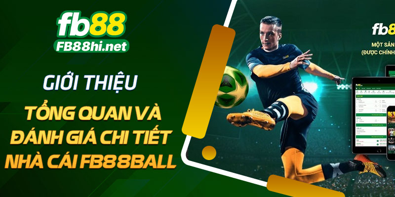 Giới thiệu tổng quan và đánh giá chi tiết nhà cái FB88ball