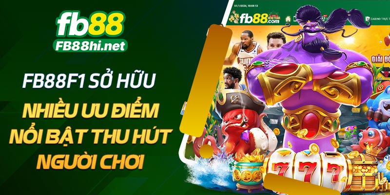 FB88F1 sở hữu nhiều ưu điểm nổi bật thu hút người chơi