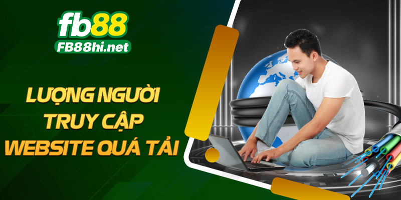 Lượng người truy cập website quá tải