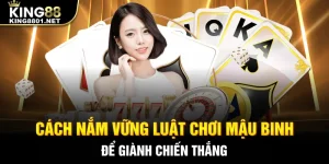 Cách Nắm Vững Luật Chơi Mậu Binh Để Giành Chiến Thắng